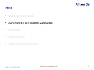 Inhalt Grundlagen zum Gesetz Auswirkung bei den einzelnen Zielgruppen Spezialfälle Verkaufsansatz Datenübermittlungsverfahren 