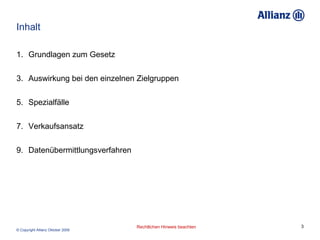 Inhalt Grundlagen zum Gesetz Auswirkung bei den einzelnen Zielgruppen Spezialfälle Verkaufsansatz Datenübermittlungsverfahren 