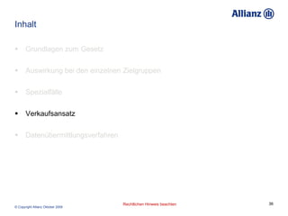 Inhalt Grundlagen zum Gesetz Auswirkung bei den einzelnen Zielgruppen Spezialfälle Verkaufsansatz Datenübermittlungsverfahren 