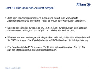 Jetzt für eine gesunde Zukunft sorgen! Jetzt den finanziellen Spielraum nutzen und sofort eine verbesserte Gesundheitsvorsorge genießen – egal ob Privat oder Gesetzlich versichert. Bereits bei geringen Ersparnissen, sind sinnvolle Ergänzungen zum jetzigen Krankenversicherungsschutz möglich – und das steuerfinanziert. Wer modern und leistungsstark abgesichert sein will, sollte sich nicht allein auf die GKV verlassen. Die Zusatztarife der APKV bieten hier die richtige Lösung. Für Familien ist die PKV nun erst Recht eine echte Alternative. Nutzen Sie jetzt die Möglichkeit für ein Beratungsgespräch. 