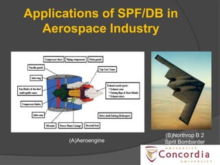 Super plastic Forming and Diffusion bonding in Aerospace industries | PPTX