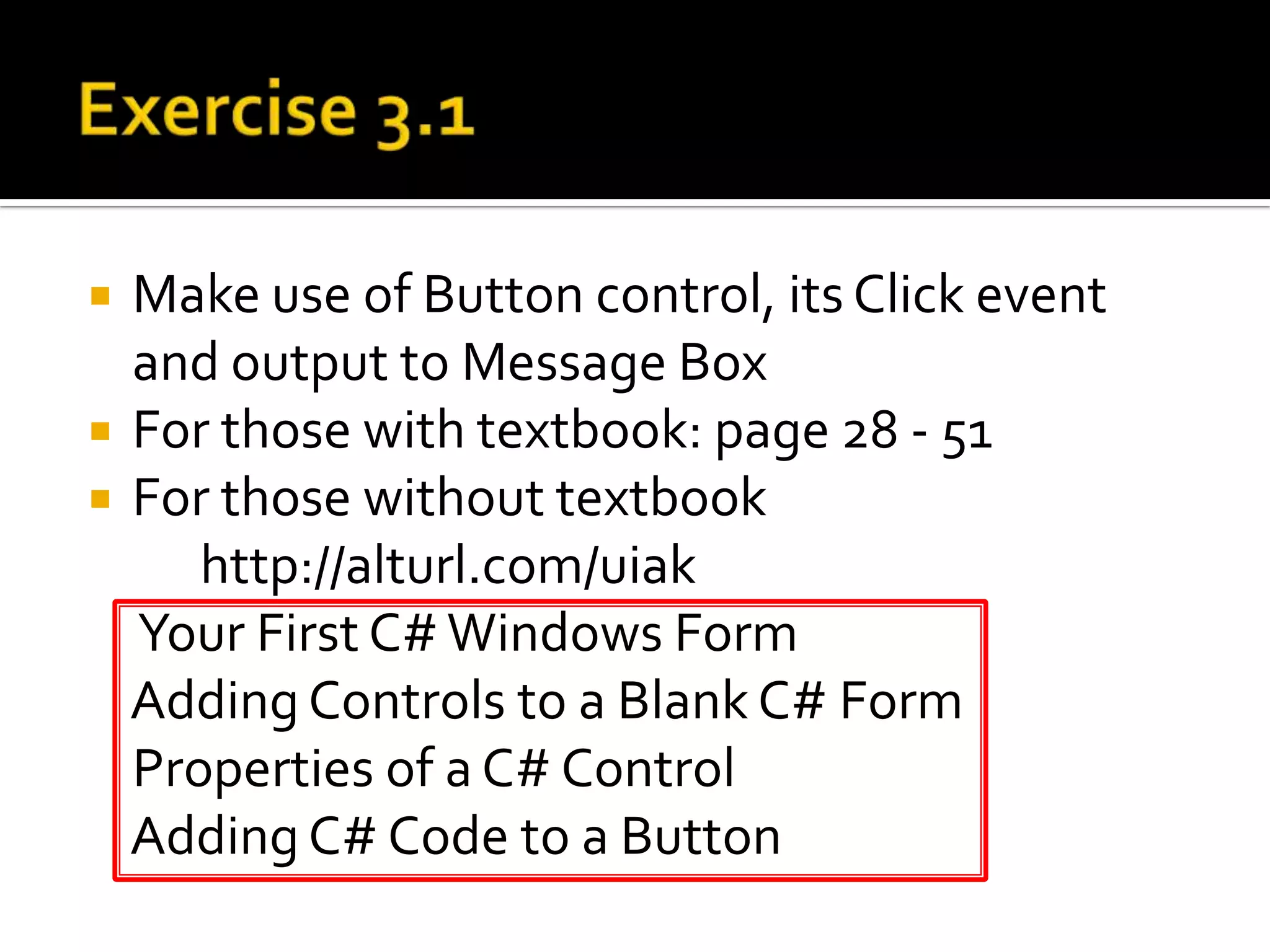 Button with its Click EventAdd the following codes into the button1 Click event:Build and run the application, then click on the button