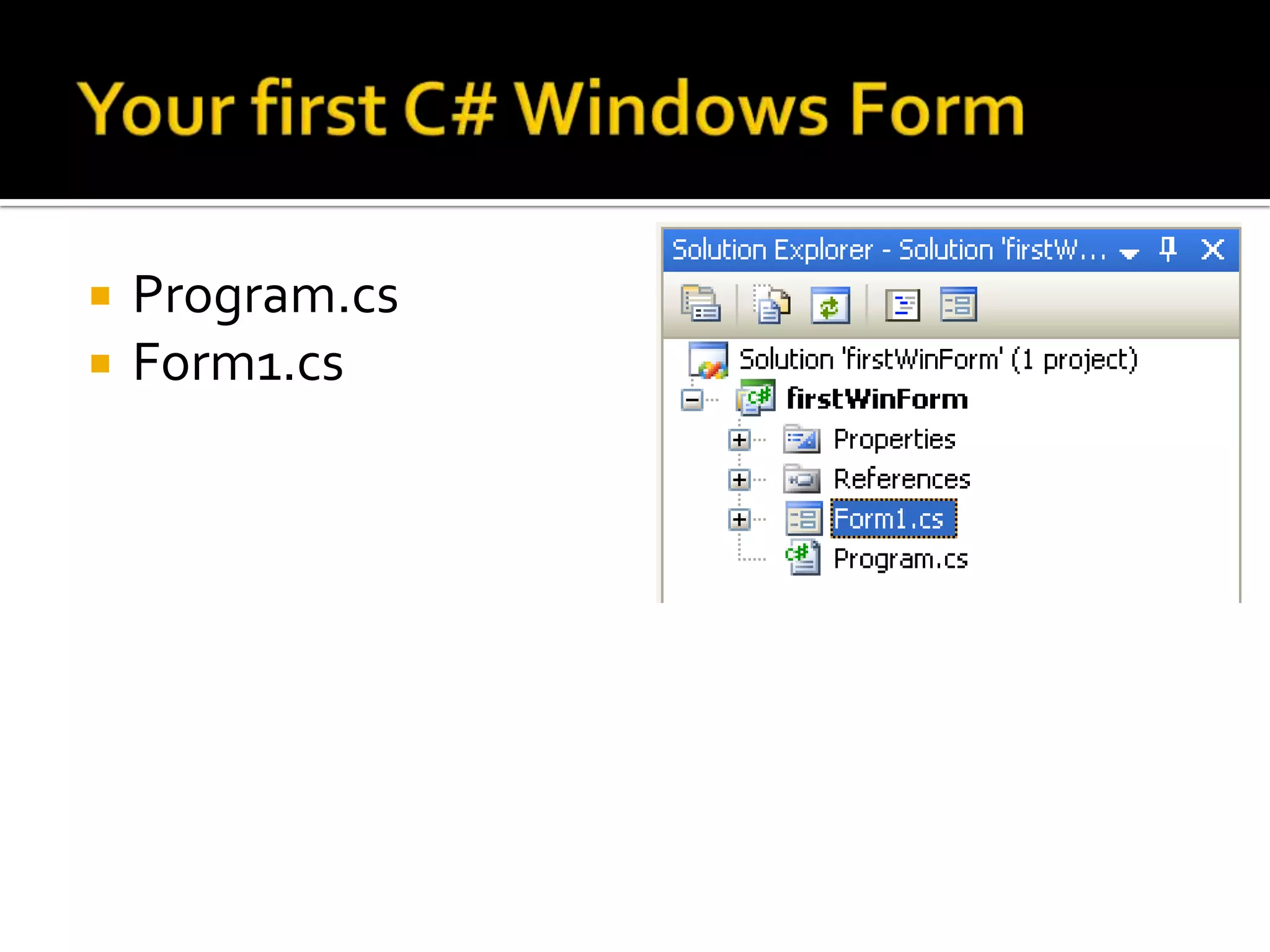 Your first C# Windows FormProgram.csForm1.cs