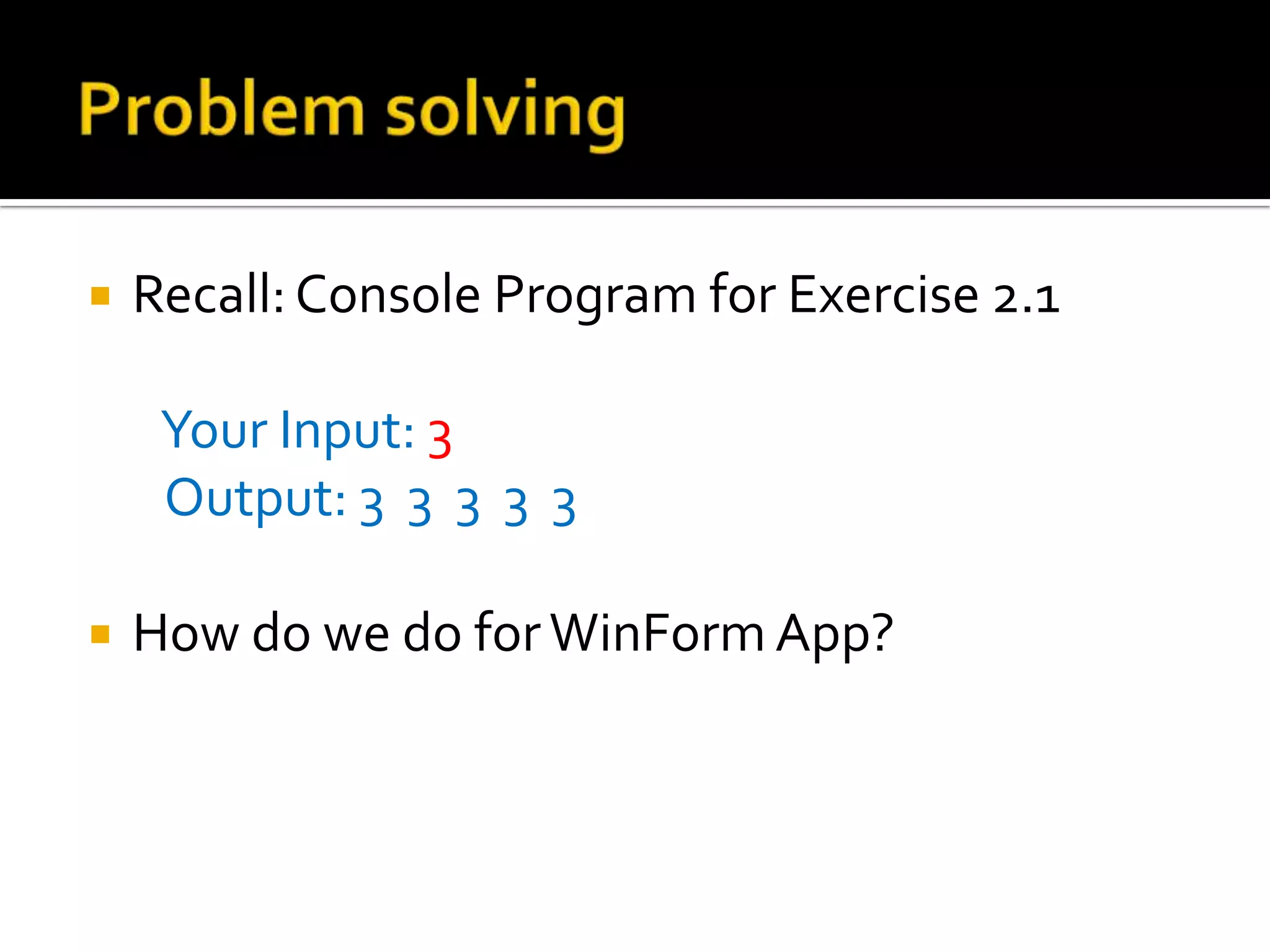 Problem SolvingNext part of the lesson focus on problem solving with the same set of questions from the console program