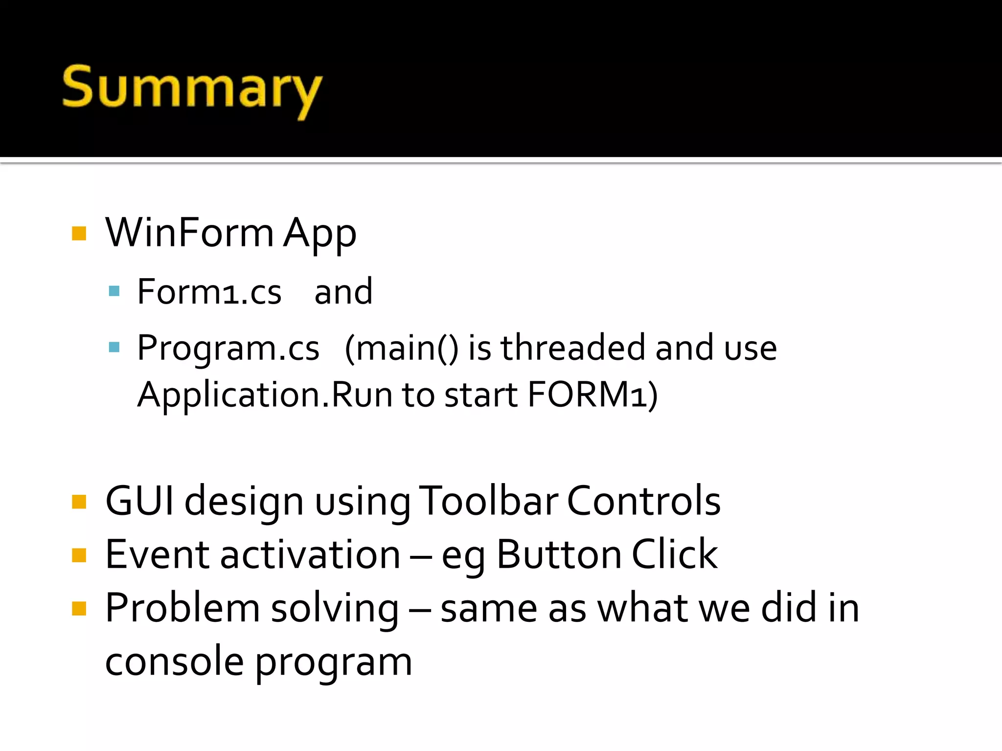 Exercise 3.9Using the information from MSDN: GUI and codes, design a simple but interesting application.  After you have completed, screen capture the application and paste into a word document.   In the reference section, list the resources you have used.    MSDN> Windows Forms Programming     > Controls to Use on Windows Forms     > By Function    URL: http://alturl.com/u63m