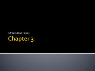 Chapter 3 C# Windows Forms 