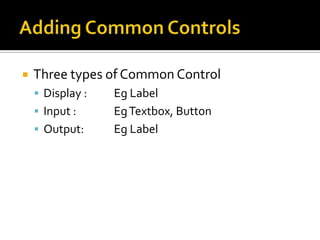 Properties WindowAdd the following codes into the Form1 Load event:Build and run the application