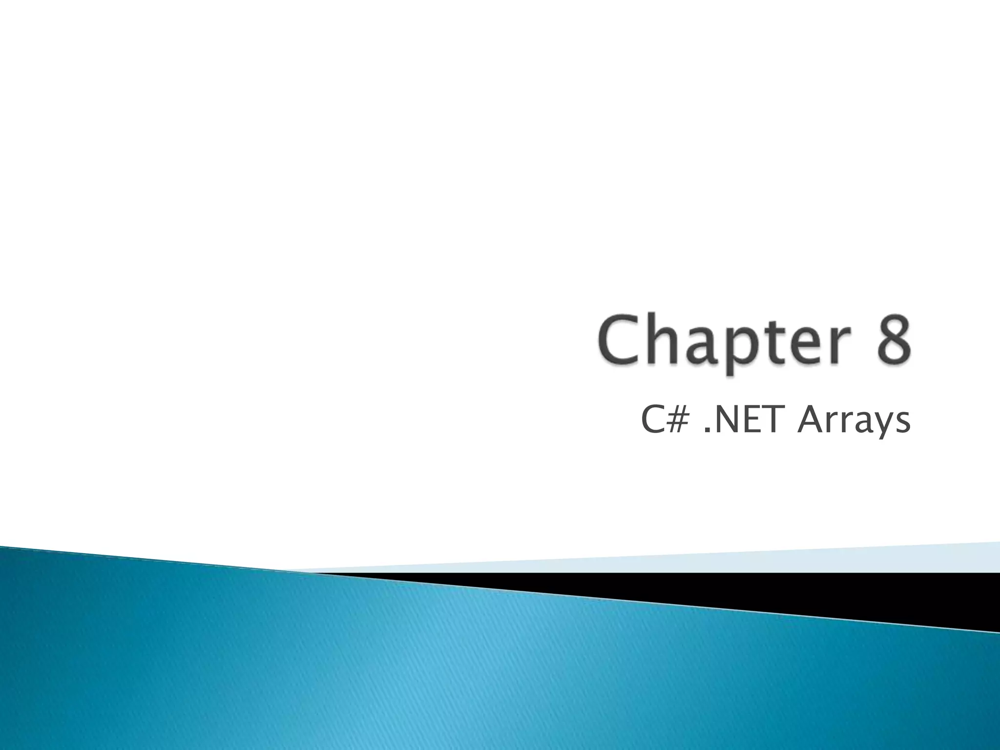 Chapter 8C# .NET Arrays