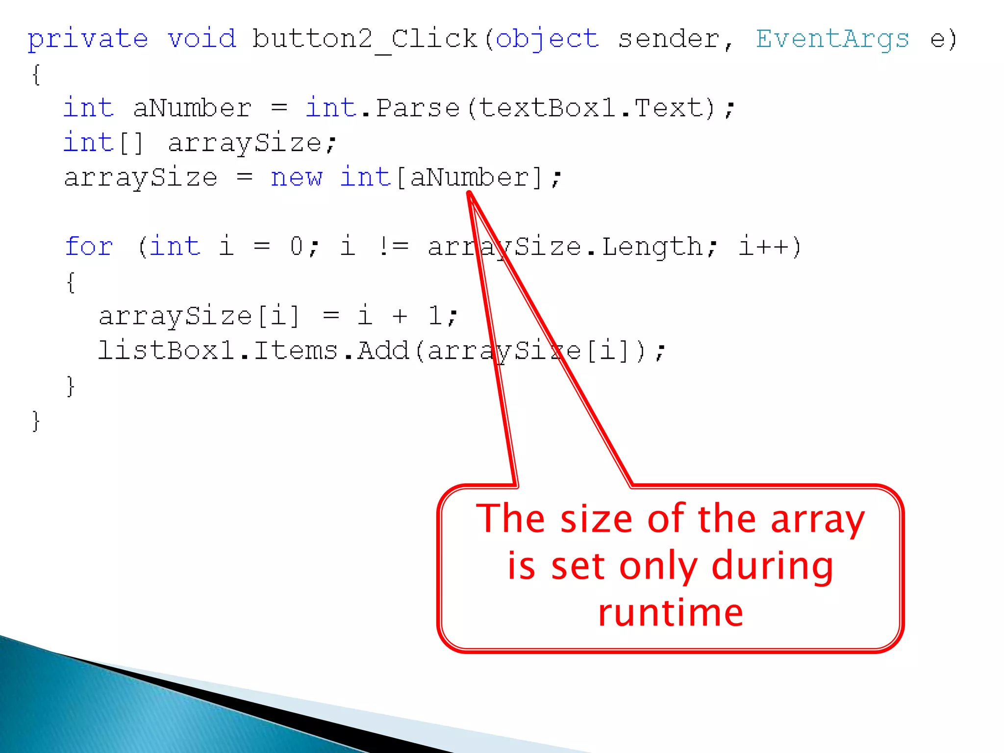 The size of the array is set only during runtime