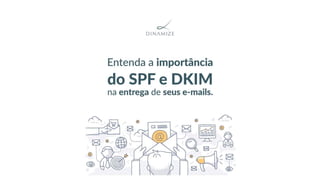 Entenda a Importância do SPF e DKIM na entrega dos seus e-mails