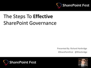 SharePoint Fest Denver - The Steps To Effective SharePoint Governance