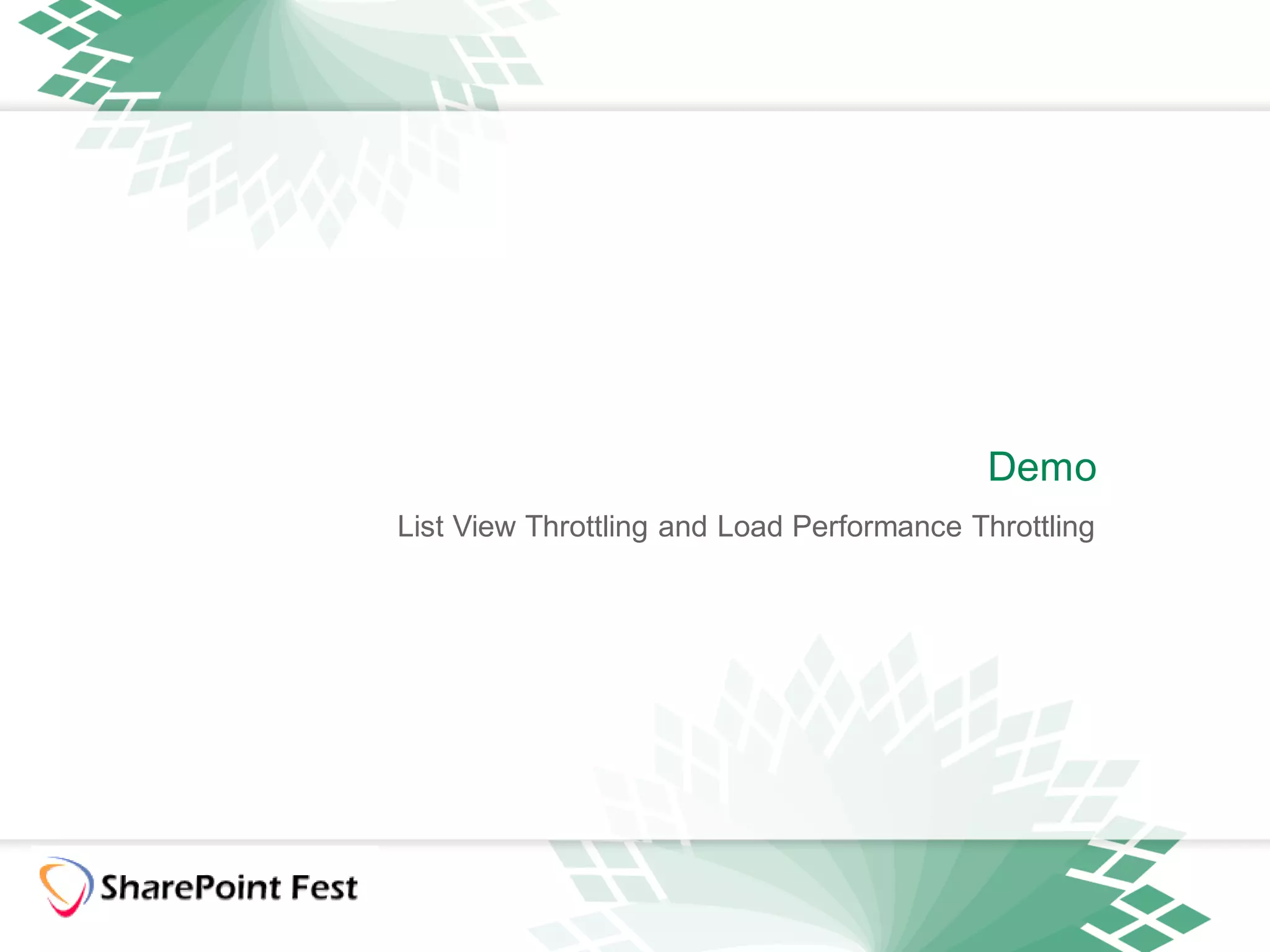 Demo
List View Throttling and Load Performance Throttling
 