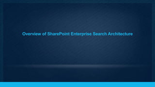 Overview of SharePoint Enterprise Search Architecture




                                                        9
 