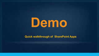 Demo
Quick walkthrough of SharePoint Apps




                                       8
 