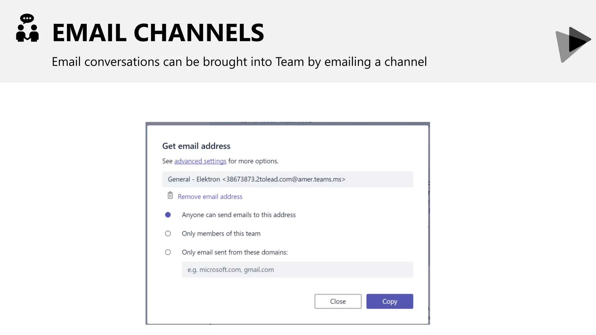 EMAIL CHANNELS
Email conversations can be brought into Team by emailing a channel
 