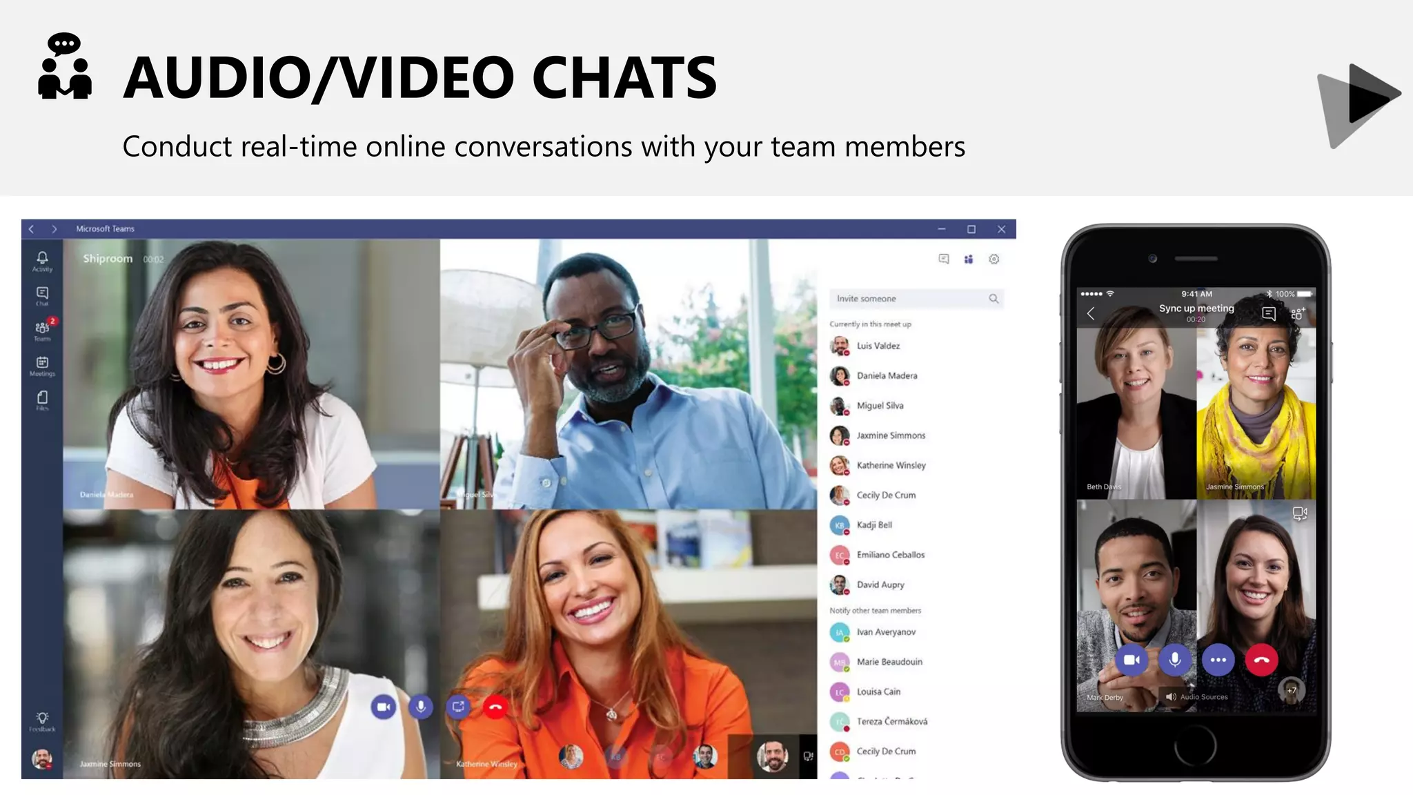 AUDIO/VIDEO CHATS
Conduct real-time online conversations with your team members
 