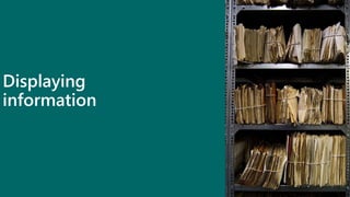 Displaying
information
 