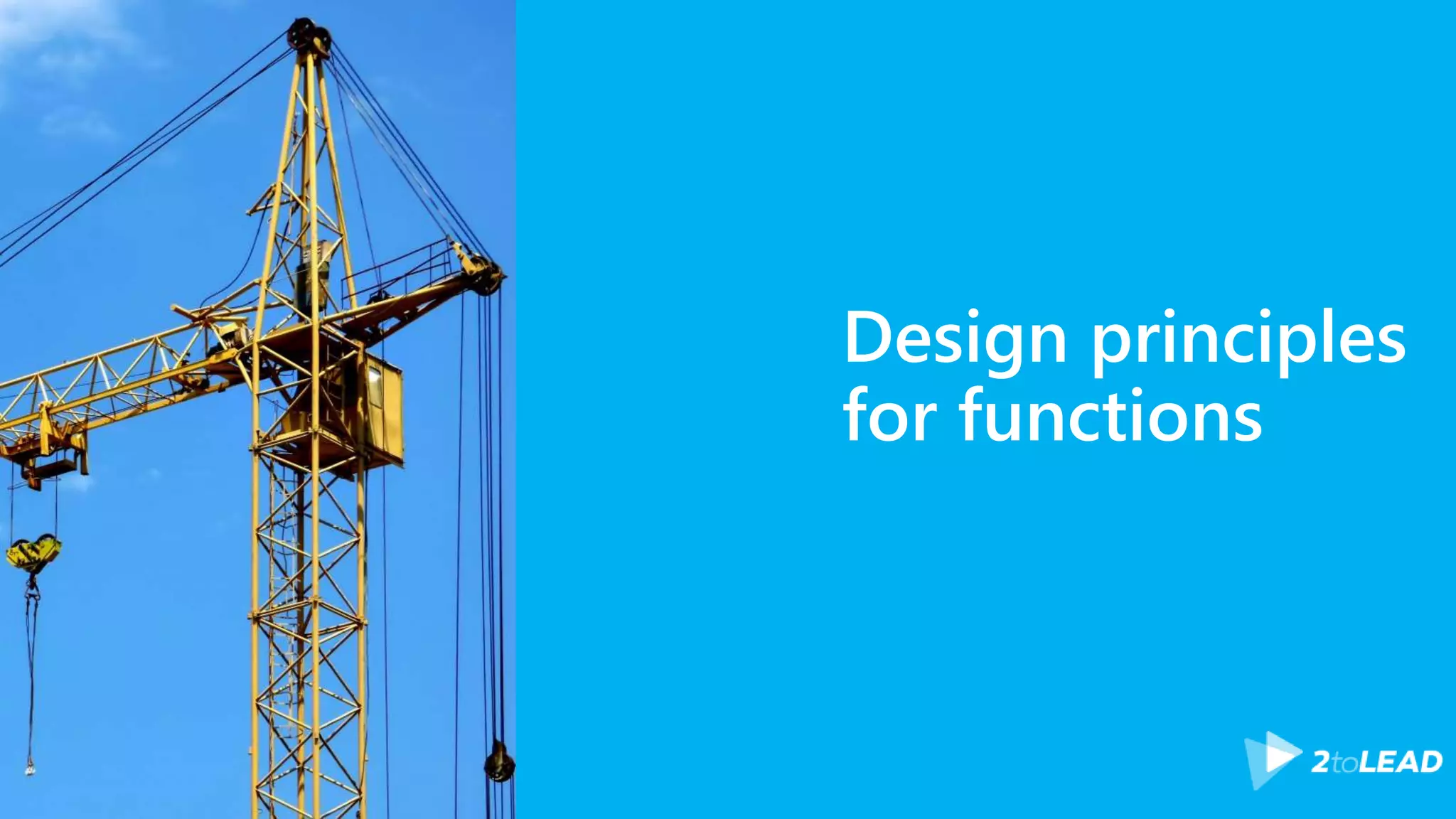 Design principles
for functions
 