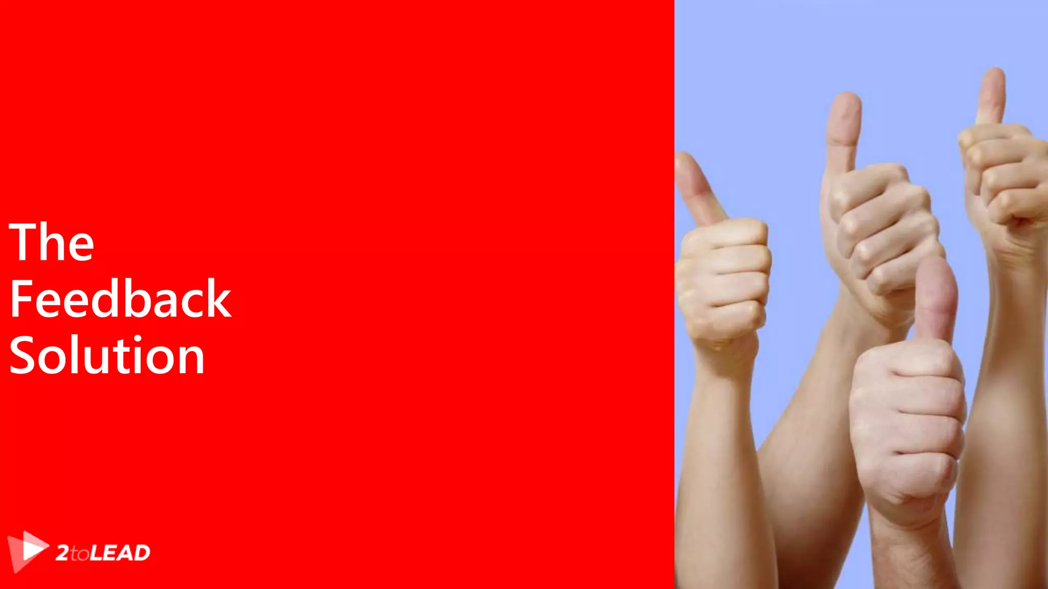 The
Feedback
Solution
 