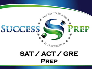 SAT / ACT / GRE
Prep
 