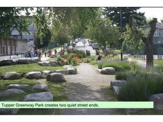 Vancouver traffic is calmed by many tiny pocket parks in the street right-of-way
 