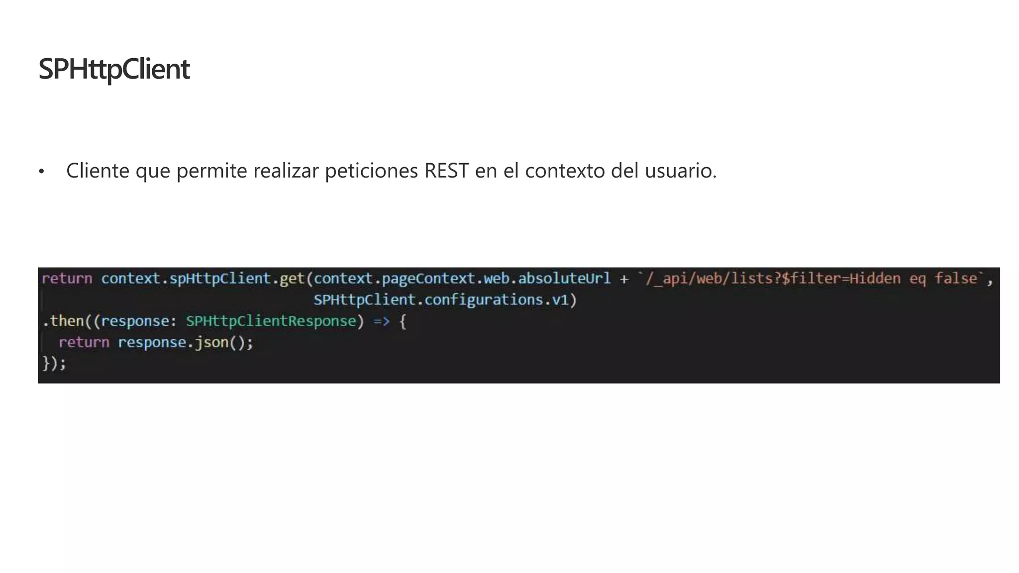 SPHttpClient
• Cliente que permite realizar peticiones REST en el contexto del usuario.
 
