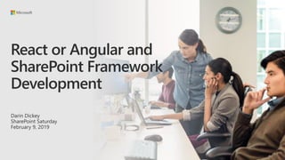 React or Angular and
SharePoint Framework
Development
Darin Dickey
SharePoint Saturday
February 9, 2019
 