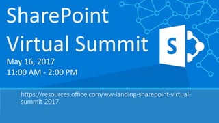 https://resources.office.com/ww-landing-sharepoint-virtual-
summit-2017
 
