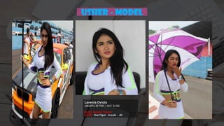 Usher - MODEL
Lavenia Oviola
JAKARTA 20 THN | 167/ 53 KG
Model Majalah Popular
USHER One Fignt - Suzuki - dll
 