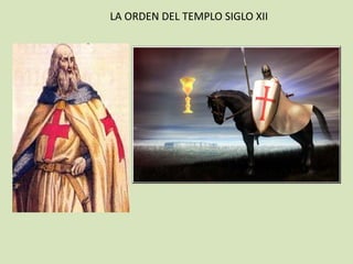 LA ORDEN DEL TEMPLO SIGLO XII
 