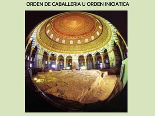 ORDEN DE CABALLERIA U ORDEN INICIATICA
 