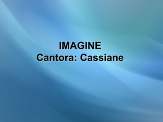 IMAGINEIMAGINE
Cantora: CassianeCantora: Cassiane
 