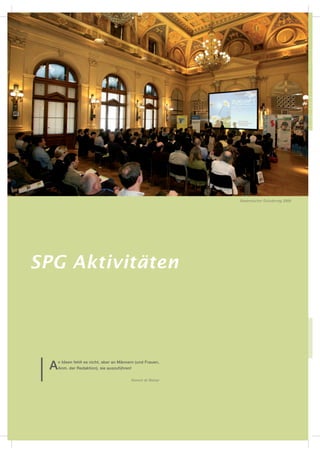 Akademischer Gründertag 2009




SPG Aktivitäten




 A   n Ideen fehlt es nicht, aber an Männern (und Frauen,
     Anm. der Redaktion), sie auszuführen!

                                          Honoré de Balzac
 