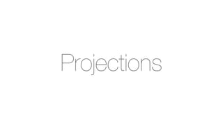 Projections
 