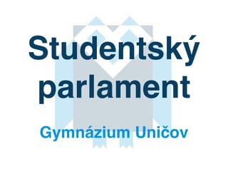 Studentský
parlament
Gymnázium Uničov
 