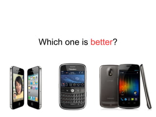 Which one is  better ? 