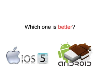 Which one is  better ? 