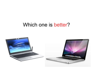 Which one is  better ? 