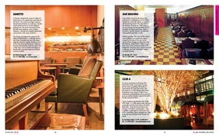 BARES E VIDA NOTURNA / BARS N’ NIGHTLIFE
              BARETTO                                                 BAR BRAHMA
              O discreto e elegante bar anexo ao lobby do             Com certeza esse é um dos locais mais
              Hotel Fasano é um segredo bem guardado em               tradicionais e emblemáticos de São Paulo.
              São Paulo. Com muito aconchego e garçons                Situado no corção da cidade, na esquina
              devidamente alinhados em smokings, o Baretto            da Rua Ipiranga com a Rua São João, o
              recebe performances ao vivo de categoria                Bar Brahma, fundado em 1948, chega a
              internacional. Nos passos de famosos bares              ser mais do que um bar, tornando-se uma
              de hotéis nova-iorquinos, como Carlyle e                entidade da boemia paulistana. Música
              Algoquim, o Baretto tem coquetéis elaborados            brasileira, comidas típicas e um delicioso
              com precisão e alta carga romântica.                    chope gelado garantem a noite.

              The discrete and elegant bar annexe to the              Without question, this is one of São Paulo’s
              lobby of Hotel Fasano is a well-kept secret in          most traditional and emblematic places.
              São Paulo. Extremely cosy and with waiters              Located in the heart of the city, on the
              elegantly dressed in tuxedos, Baretto is home           corner of Rua Ipiranga and Rua São João,
              to live international performances. Following           Bar Brahma, established in 1948, is more
              the same characteristics of famous hotel’s bars         than a bar, it has become an entity of SP
              in New York, such as Carlyle and Algoquim,              bohemians. Brazilian music, typical food and
              Baretto offers precisely prepared and highly            a delicious and cold “draft beer” make a
              romantic cocktails.                                     successful evening.

              Rua Vittorio Fasano, 88 – Jardins                       Av. São João, 677 - Centro
              Tel.: (11) 3896-4000 - www.fasano.com.br                Tel.: (11) 3367-3600 - www.barbrahmasp.com




                                                                      CLUB A
                                                                      O Cub A, localizado no Sheraton São
                                                                      Paulo WTC Hotel, é um espaço luxuoso
                                                                      de mil metros quadrados decorado por
                                                                      José Antonio de Castro Bernardes, que
                                                                      tem Amaury Jr e Amir Slama como sócios
                                                                      fundadores, entre outros. O Club A une
                                                                      restaurante contemporâneo, bar e uma pista
                                                                      para seu público escutar o que há de melhor
                                                                      do selo musical mundial.

                                                                      Cub A, located in the Sheraton São Paulo
                                                                      WTC Hotel, is a 1000-square meter luxurious
                                                                      space decorated by José Antonio de Castro
                                                                      Bernardes, whose founding partners are
                                                                      Amaury Jr and Amir, among others. Club
                                                                      A gathers a contemporary restaurant, bar
                                                                      and a dance floor where clubgoers can listen
                                                                      to the best musical labels from all over the
                                                                      world.

                                                                      Av. das Nações Unidas, 12.559 - Brooklin Novo
                                                                      Tel.:  (11) 3043-8331 - www.clubasaopaulo.com.br




SAO PAULO GUIDE                                                 286                                                      287   BARES E VIDA NOTURNA / BARS N’ NIGHTLIFE
 