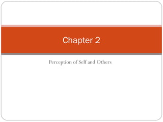 Perception of Self and Others Chapter 2 