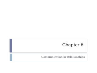 Chapter 6  Communication in Relationships 