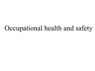 Occupational health and safety
 