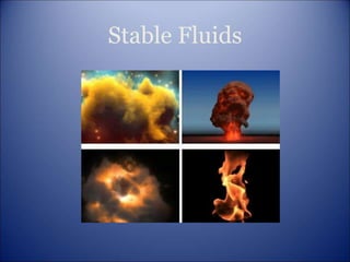 Stable Fluids
 