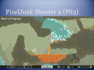 PixelJunk Shooter 2 (PS3)
 