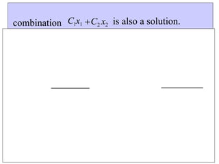 combination C1x1 C2 x2 is also a solution.
 
