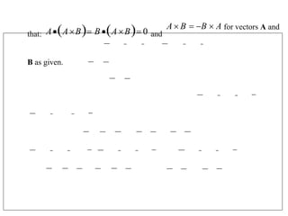 that: AABB A B 0 and
A B  B  A for vectors A and
B as given.
 