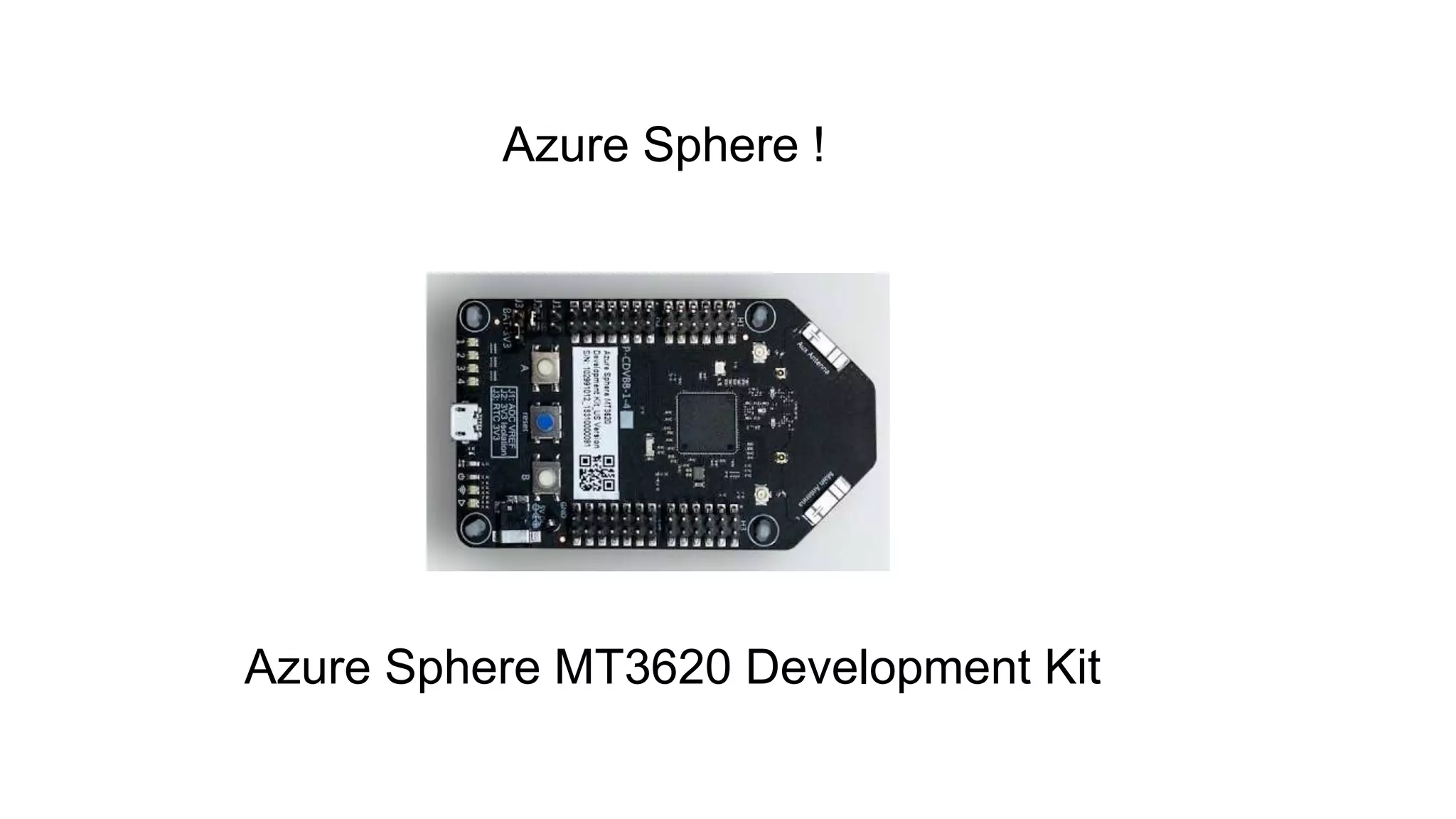 Azure Sphere !
Azure Sphere MT3620 Development Kit
 