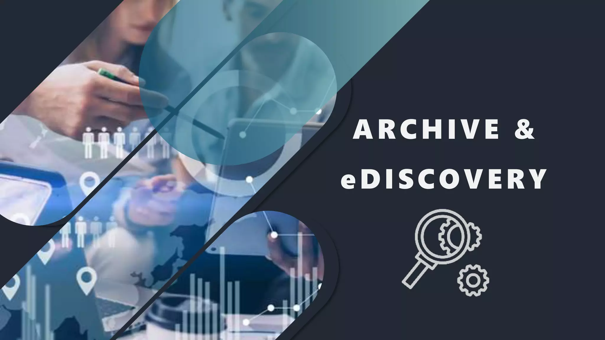 ARCHIVE &
eDISCOVERY
 