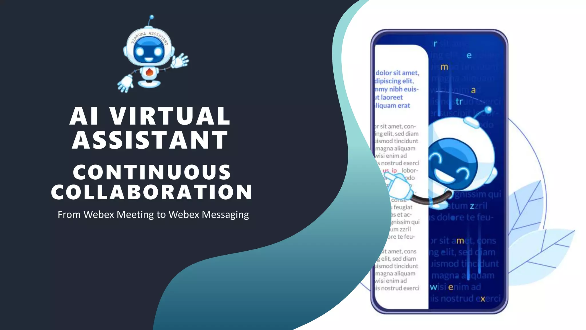 AI VIRTUAL
ASSISTANT
CONTINUOUS
COLLABORATION
From Webex Meeting to Webex Messaging
 