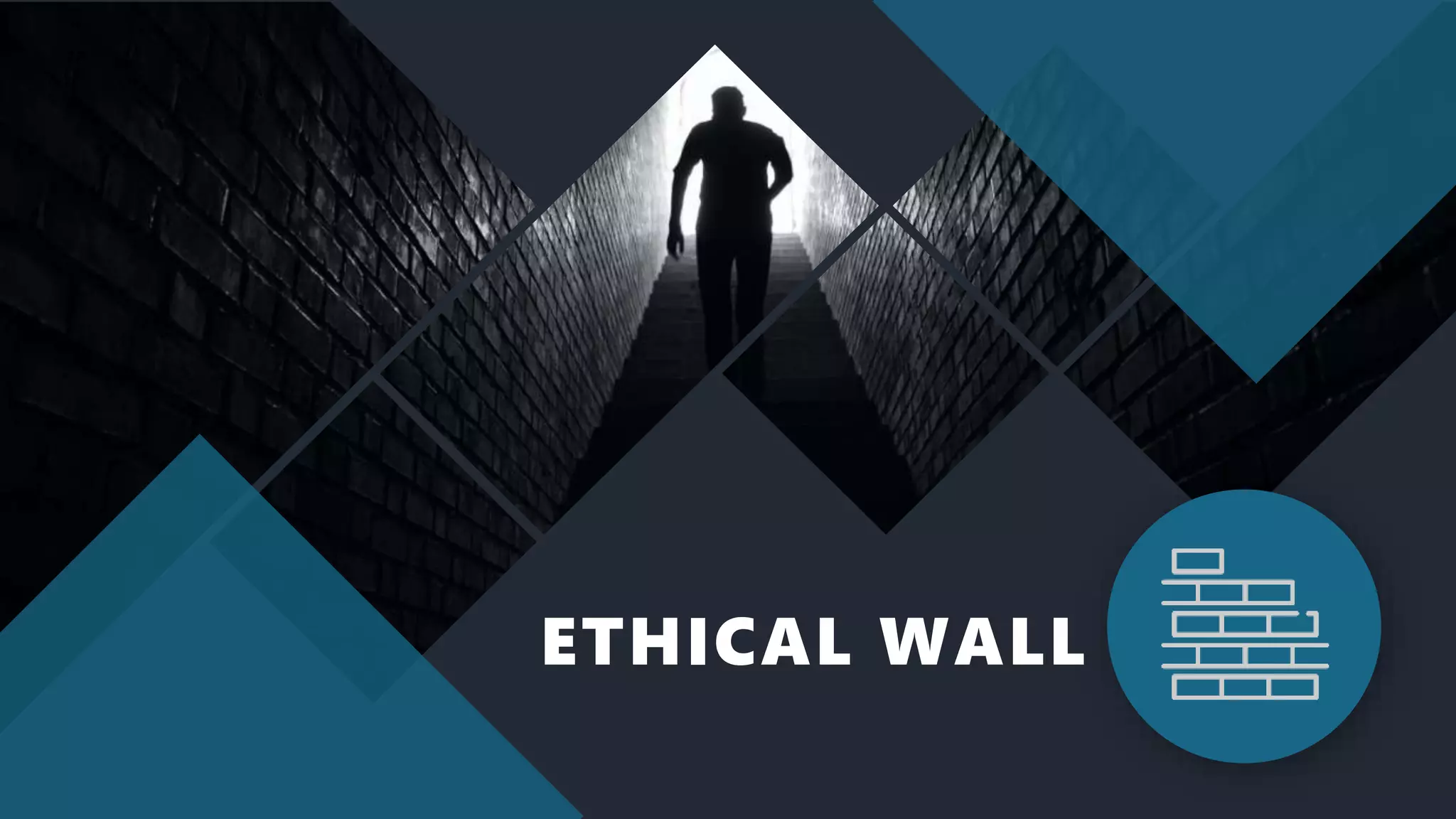 ETHICAL WALL
 